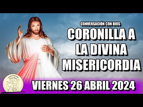 CORONILLA A LA DIVINA MISERICORDIA HOY - VIERNES 26 ABRIL 2024  || Conversación con Dios.