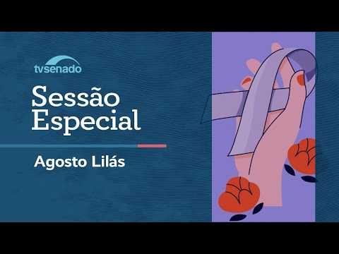Ao vivo: Senado celebra Agosto Lilás e os 20 anos da Lei Maria da Penha – 13/8/26