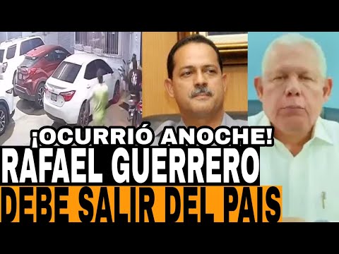 ¡DIOS MIO! EL PERIODISTA RAFAEL GUERRERO DEBE SALIR DEL PAIS HACÍA LOS ESTADOS UNIDOS POR SU BIEN