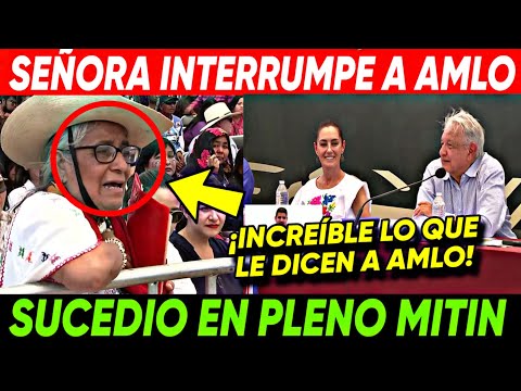 DOMINGAZO ¡SEÑORA INTERRUMPE MITIN DE AMLO! INCREÍBLE LO QUE AMLO LE DICEN AL PRESIDENTE