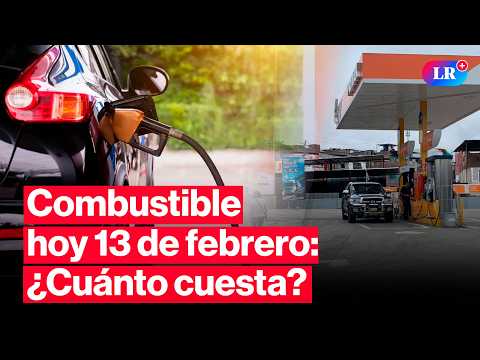 🔴¿CUÁNTO CUESTA? Precios de COMBUSTIBLES: gasolina, GLP y diésel HOY 13 de febrero Perú| #EnVivoLR