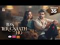 Bas Tera Saath Ho Episode 35  31 August 2026  Farhan Saeed  Sana Javed  ARY Digital Drama