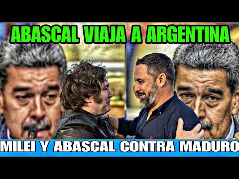 SANTIAGO ABASCAL VIAJA A ARGENTINA, JAVIER MILEI Y ABASCAL CONTRA FRAUDE ELECTORAL DE MADURO