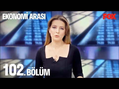 Ekonomi Arası 102. Bölüm