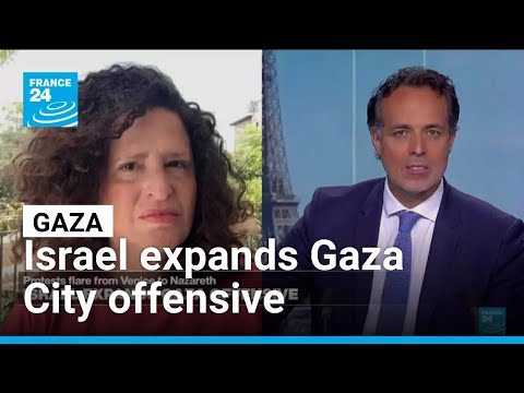 Israel expands Gaza City offensive: Protests flare from Venice to Nazareth • FRANCE 24 English