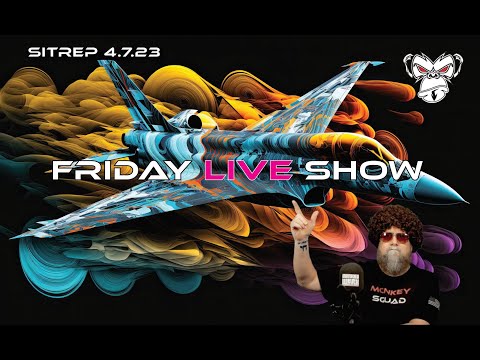 SITREP 4.7.23 Friday Live Show