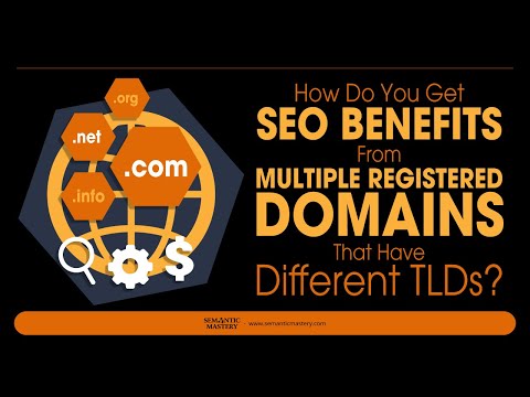 How Do You Get SEO Benefits From Multiple Registered Domains That Have Different TLDs?