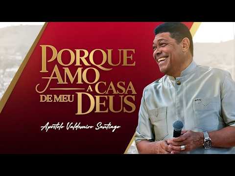 A ORAÇÃO: PORQUE AMO A CASA DE MEU DEUS 09/03/26