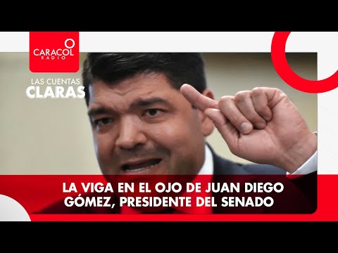 #LasCuentasClaras: La viga en el ojo de Juan Diego Gómez, presidente del senado