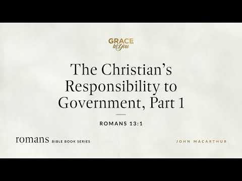The Christian's Responsibility to Government, Part 1 (Romans 13:1) [Audio Only]
