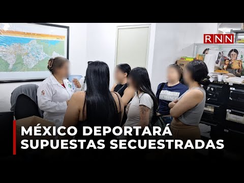 México descarta secuestro de ocho colombianas, siete serán deportadas