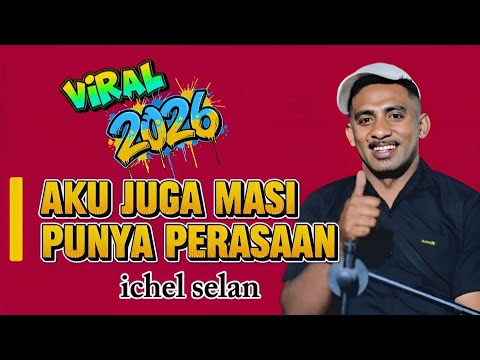 VIRAL TIKTOK || AKU JUGA MASI PUNYA PERASAAN || ICHEL SELAN