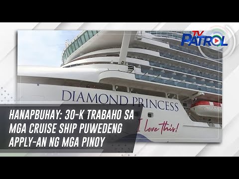 Hanapbuhay: 30-K trabaho sa mga cruise ship puwedeng apply-an ng mga Pinoy | TV Patrol