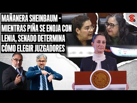 #MAÑANERA #Sheinbaum Mientras #Piña se enoja con #Lenia, #Senado determina cómo elegir #juzgadores