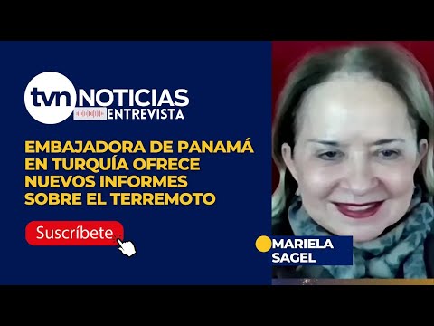 Embajadora de Panamá en Turquía ofrece nuevos informes sobre el terremoto