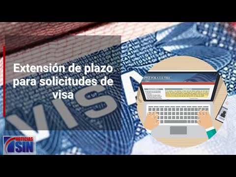 Extensión de plazo para solicitudes de visa