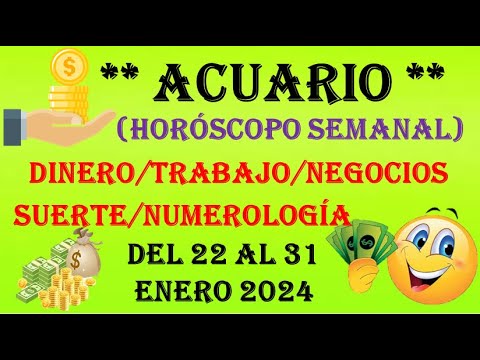 ACUARIO…TU HOROSCOPO SEMANAL del (DINERO/TRABAJO(NEGOCIOS/SUERTE/NUMEROLOGÍA) 22 AL 31 ENERO 2024