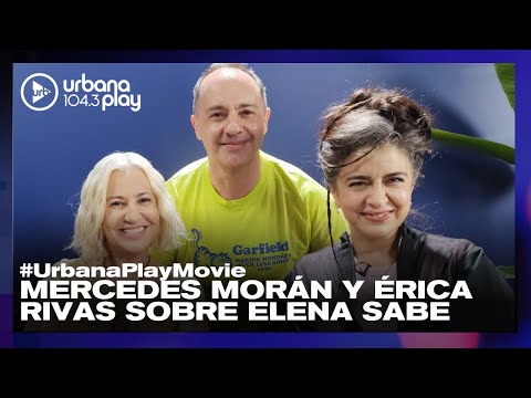 Elena Sabe: Mercedes Morán y Erica Rivas hablan de su nueva película en #UrbanaPlayMovie