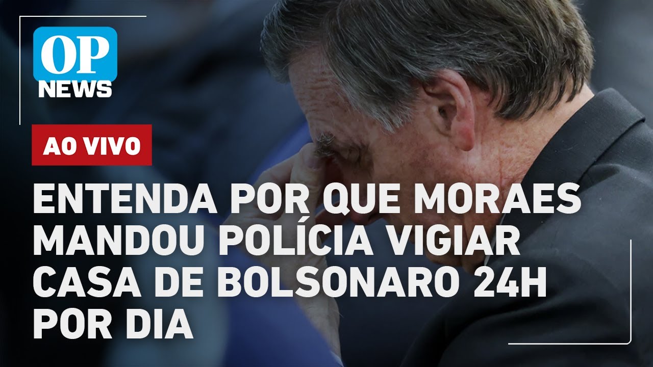 🔴AO VIVO: Entenda por que Moraes mandou polícia vigiar casa de Bolsonaro 24h por dia; Lula x Israel