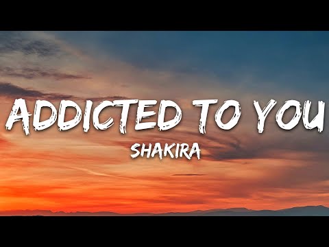 Shakira - Addicted to You (Lyrics)