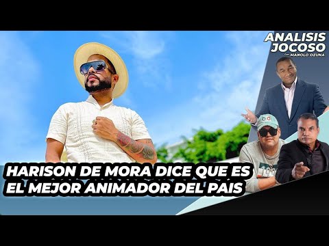 ANALISIS JOCOSO - HARRISON DE MORA DICE QUE ES EL MEJOR ANIMADOR DEL PAIS