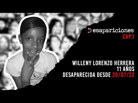 ?DESAPARECIDA?: "Willeni Lorenzo Herrera" El Desgarrador testimonio de su Madre | Desapariciones