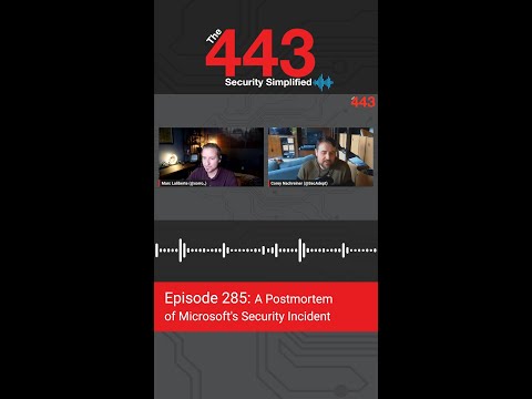 A Postmortem of Microsoft's Security Incident - The 443 Podcast