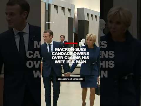 Macron sues Candace Owens over claims his wife is a man