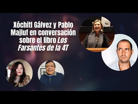 Xóchitl Gálvez y Pablo Majluf en conversación sobre Los Farsantes de la 4T