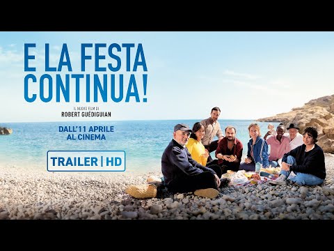 E la festa continua! - il nuovo film di Robert Guèdiguian dall'11 Aprile al cinema | Trailer ITA HD