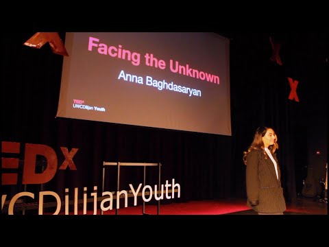 Facing the Unknown | Anna Baghdasaryan | TEDxYouth@UWCDilijan