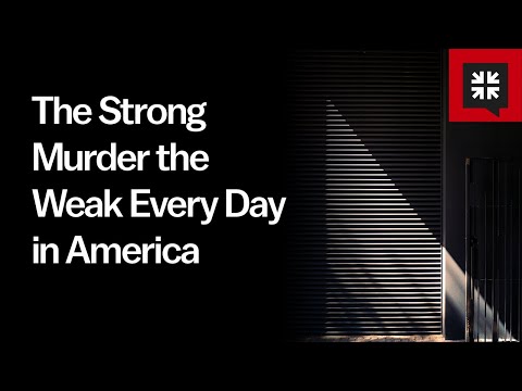 The Strong Murder the Weak Every Day in America // Ask Pastor John