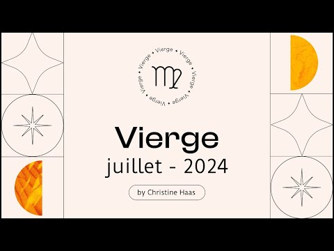 Horoscope Vierge ? Juillet 2024  par Christine Haas