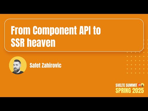 From Component API to SSR heaven, Safet Zahirovic — Svelte Summit Spring 2025