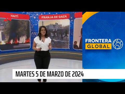 Frontera Global - martes 5 de marzo 2024 | 24 Horas TVN Chile