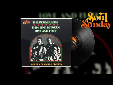The Persuaders - Thin Line Between Love & Hate | Soul Sunday