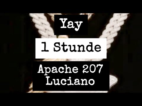 Yay (1 Stunde) - Apache 207 x Luciano