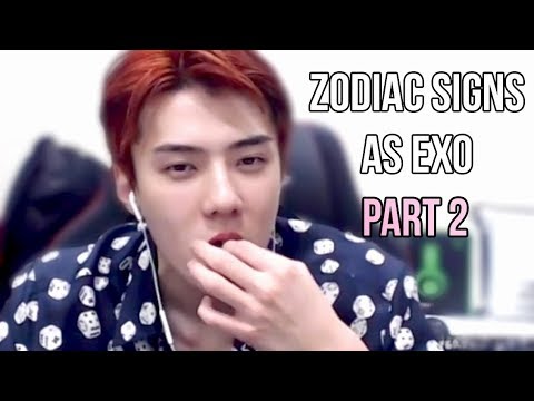 ZODIAC SIGNS AS EXO PART 2