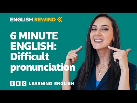 English Rewind - 6 Minute English: Difficult pronunciation