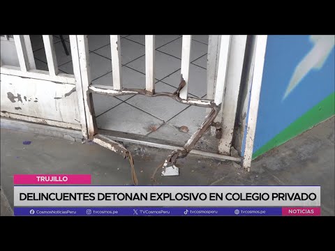 Trujillo: Delincuentes detonan explosivo en colegio privado