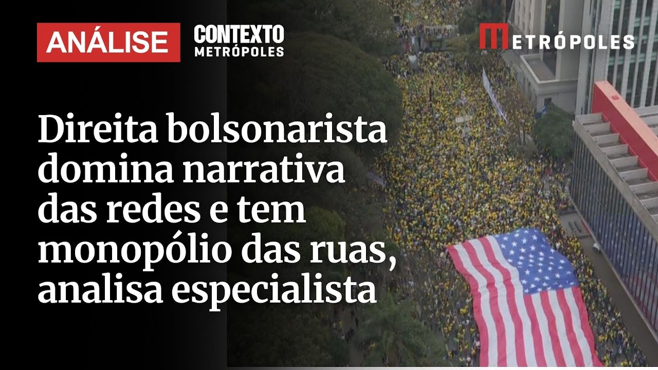 Direita bolsonarista domina narrativa das redes e tem monopólio das ruas analisa especialista