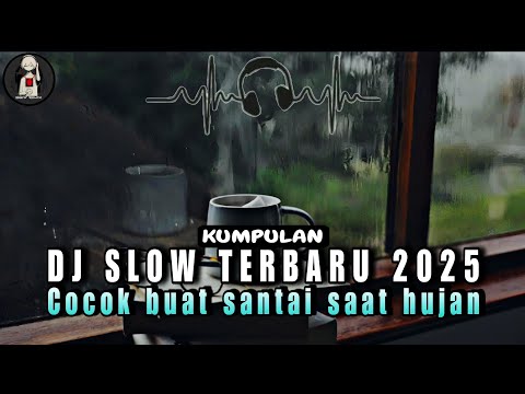 Dj slow !!! Kumpulan music slow remix cocok buat santai - Dj slow Terbaru 2025