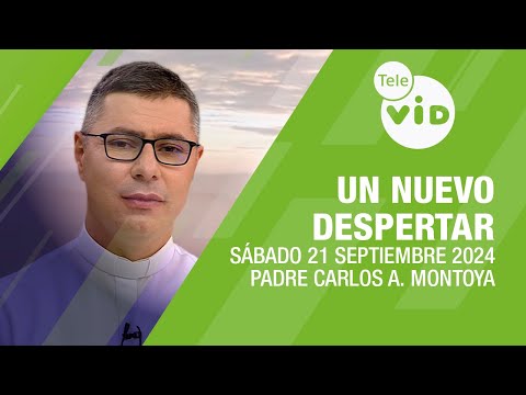 #UnNuevoDespertar  Sábado 21 Septiembre 2024 Padre Carlos Andrés Montoya #TeleVID #OraciónMañana