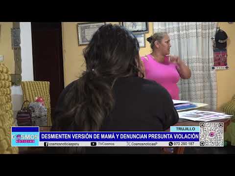 Trujillo: desmienten versión de mamá y denuncian presunta violación