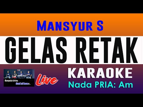 KARAOKE GELAS RETAK MANSYUR S ( NADA PRIA )