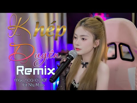 KHÉP DUYÊN REMIX ( TAM BÁI HỒNG TRẦN ) | ÚT NHỊ MINO x NVC | Nay Ai Nhị Bái Bên Cạnh Người Mới ...