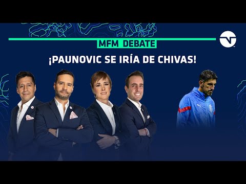 ¡VELJKO PAUNOVIC SE IRÍA DE CHIVAS! | MFM DEBATE