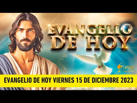 Evangelio de HOY. Viernes 15 de Diciembre 2023 Los Mensajeros de Juan el Bautista Mateo 11:16-19