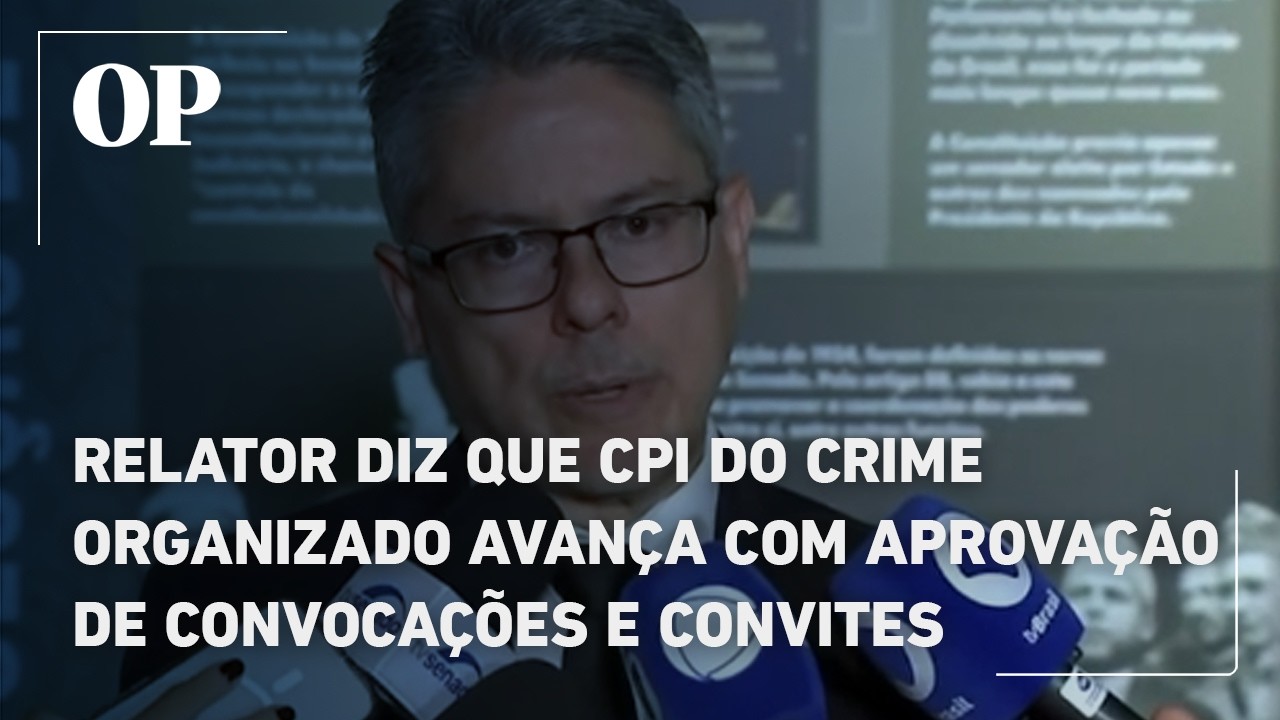 Relator diz que CPI do Crime Organizado avança com aprovação de convocações e convites