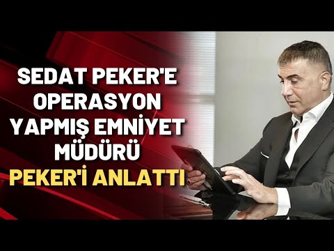 Sedat Peker'e operasyon yapmış emniyet müdürü Adil Serdar Saçan Peker'i anlattı